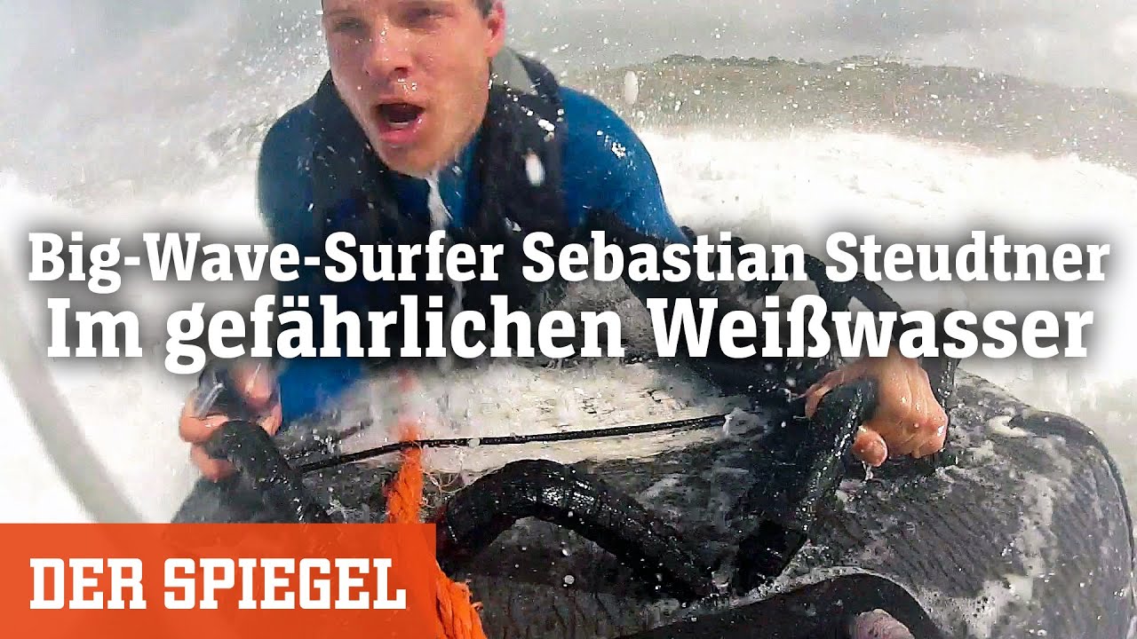 Big-Wave-Surfer Sebastian Steudtner (2): Notfälle im gefährlichen Weißwasser | SPIEGEL Original